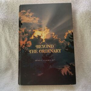 Beyond The Ordinary, Henry C Clausen, 33 degree, HB 1983, First